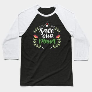 Save Our Planet Baseball T-Shirt